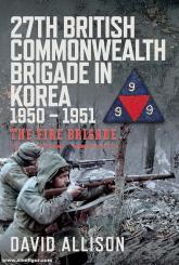 Allison, David: 27th British Commonwealth Brigade in Korea 1950-1951 