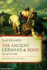 McLaughlin, Raoul: The Ancient Germans & Rome 