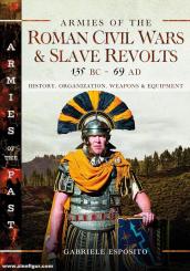 Esposito, Gabriele: Armies of the Roman Civil Wars and Slave Revolts, 135 Bc–ad 69 