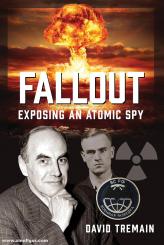 Tremain, David: Fallout. Exposing an Atomic Spy 