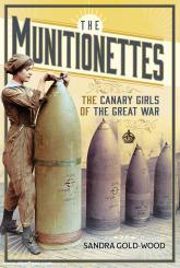Gold-Wood, Sandra: The Munitionettes 