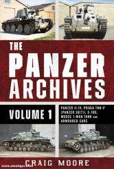 Craig, Moore: The Panzer Archives. Band 1: Panzer II–IV, Praga TNH-P (Panzer 38(t)), E-100, Mouse 1-Man Tank and Armoured Cars 