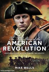 Wells, Mike: The Real Story of the American Revolution 