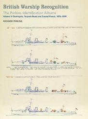 British Warship Recognition: The Perkins Identification Albums. Band 4: Destroyers, Torpedo Boats and Coastal Forces, 1876-1939 