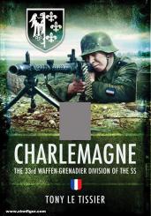 Le Tissier, Tony: SS Charlemagne. The 33rd Waffen-Grenadier Division of the SS 