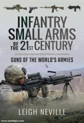 Neville, Leigh: Infantry Small Arms of the 21st Century. Guns of World Armies 