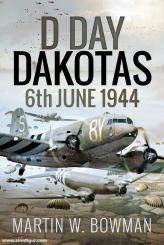 Bowman, Martin W.: D-Day Dakotas. 6th June, 1944 