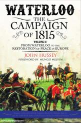 Hussey, John: Waterloo. The Campaign of 1815. Volume 2: From Waterloo to the Restoration of Peace in Europe 