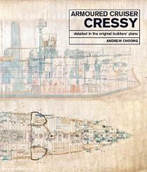 Choong, Andrew: Armoured Cruiser Cressy. Detailed in the Original Builders' Plans 