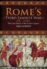 Roberts, Mike: Rome's Third Samnite War, 298-290 BC. The Last Stand of the Linen Legion 