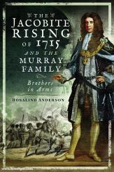 Anderson, Rosalind: The Jacobite Rising of 1715 and the Murray Family. Brothers in Arms 