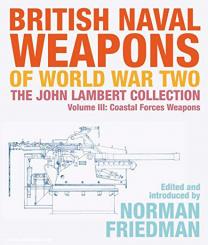Friedman, Norman (Hrsg.): British Naval Weapons of World War Two. The John Lambert Collection. Band 3: Coastal Forces Weapons 