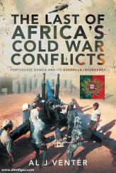 Vernter, A. J.: The Last of Africa's Cold War Conflicts. Portuguese Guinea and its Guerilla Insurgency 