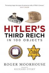 Moorhouse, Roger: Hitler's Third Reich in 100 Objects 