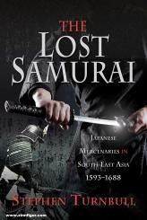 Turnbull, Stephen: The Lost Samurai. Japanese Mercenaries in South East Asia, 1593-1688 