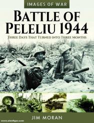 Moran, Jim: Images of War. Battle of Peleliu, 1944. Three Days That Turned Into Three Months 