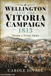 Divall, Carole: Wellington and the Vitoria Campaign 1813. Never a Finer Army 