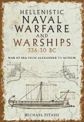 Pitassi, Michael: Hellenistic Naval Warfare and Warships 336-
30 BC. War at Sea from Alexander to Actium 