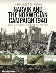 Jowett, Philip: Images of War. Narvik and the Norwegian Campaign 1940. Rare Photographs from Wartime Archives 