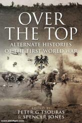 Tsouras, Peter G./Jones, Spencer (Hrsg.): Over the Top. Alternate Histories of the First World War 