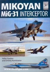 Gordon, Y./Komissarov, D.: Mikoyan MiG-31 Interceptor 