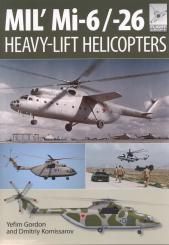 Gordon, Y./Kommissarov, D.: Mil' Mi-6 / -26 Heavy-Lift Helicopters 