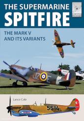 Cole, Lance: The Supermarine Spitfire. The Mark V and its Variants 