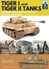 Oliver, D.: Tiger I and Tiger II: Tanks of the German Army and Waffen-SS. Eastern Front 1944 