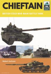 Jackson, Robert: Chieftain. British Cold War Main Battle Tan 
