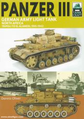 Oliver, Dennis: Panzer III, German Army Light Tank. North Africa, Tripoli to El Alamein 1941-1942 