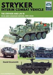 Grummitt, David: Stryker Interim Combat Vehicle. The Stryker and LAV III in US and Canadian Service, 1999-2020 