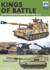 Grummitt, David: Kings of Battle. US Self-Propelled Howitzers, 1981-2022 