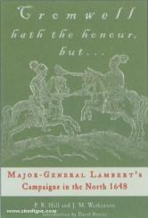 Hill, P. R./Watkinson, J. M.: Cromwell hath the Honour, but... Major-General Lambert's Campaigns in the North 1648 