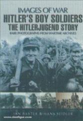 Seidler, H.: Images of War. Hitler's Boy Soldiers. Rare Photographs from Wartime Archives 