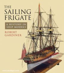 Gardiner, R.: The Sailing Frigates. A History in Ship Models 
