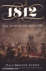 Austin, P. B./Chandler, D. G. (Hrsg.): 1812. The March on Moscow 