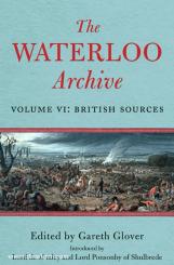 Glover, G. (Hrsg.): The Waterloo Archive. Band 6: The British Sources 