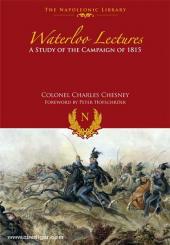 Chesney, C.: Waterloo Lectures. A Study of the Campaign of 1815 