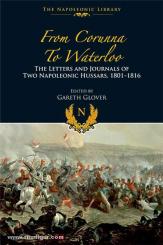 Glover, G. (Hrsg.): From Corunna to Waterloo. The Letters and Journals of two Napoleonic Hussars, 1801-1816 