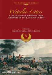 Siborne, H. T. (Hrsg.): Waterloo Letters. A Collection of Accounts from Survivors of the Campaign of 1815 