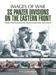 Carruthers, B.: Images of War. SS Panzer Divisions on the Eastern Front. Rare Photographs from Wartime Archives 