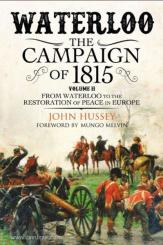 Hussey, J.: Waterloo. The Campaign of 1815. Band 2: From Waterloo to the Restoration of Peace in Europe 