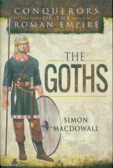Macdowall, S.: Conquerors of the Roman Empire. The Goths. 
