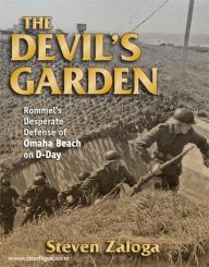 Zaloga, S.: The Devil's Garden. Rommel's Desperate Defence of Omaha Beach on D-Day 
