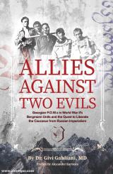 Gabliani, Givi: Allies Against Two Evils. Georgian POWs in WWII's "Bergmann" Units and the Quest to Liberate the Caucasus from Russian Imperialism 