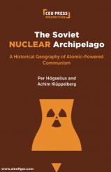 Högselius, Per/Klüppelberg, Achim: The Soviet Nuclear Archipelago. A Historical Geography of Atomic-Powered Communism 