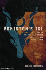Richards, Julian: Pakistan's ISI. A concise history of the Inter-Services Intelligence Directorate 