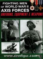 Miller, D.: Fighting men of World War II. Band 1: Axis Forces - Uniforms, Equipment and weapons 