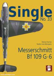 Karnas, Dariusz/Morosaru, Teodor Liviu: Single. Heft 33: Messerschmitt Bf 109 G-6 
