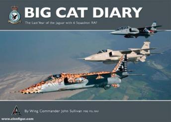 Sullivan, J.: Big Cat Diary. The Last Year of the Jaguar with 6 Squadron RAF 